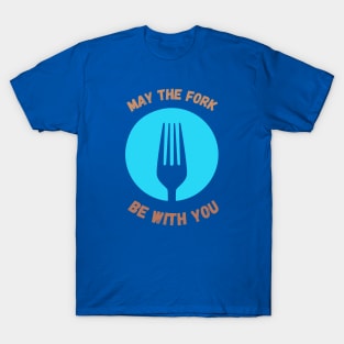 May The Fork Be With You T-Shirt